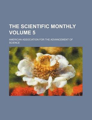 Book cover for The Scientific Monthly Volume 5