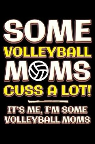 Cover of Some volleyball moms cuss a lot