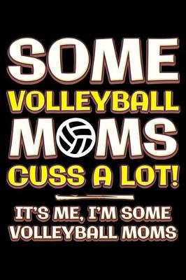 Book cover for Some volleyball moms cuss a lot