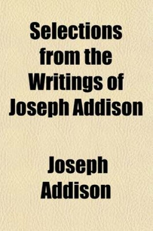 Cover of Selections from the Writings of Joseph Addison