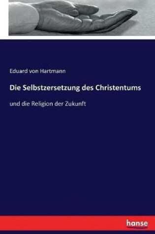 Cover of Die Selbstzersetzung des Christentums
