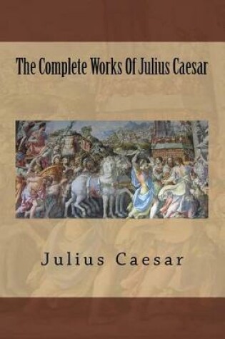 Cover of The Complete Works of Julius Caesar