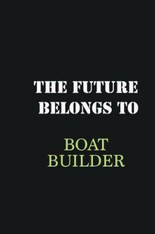 Cover of The future belongs to Boat Builder