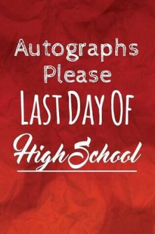 Cover of Autographs Please, Last Day Of High School