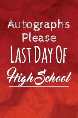 Book cover for Autographs Please, Last Day Of High School