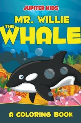 Cover of Mr. Willie the Whale (A Coloring Book)