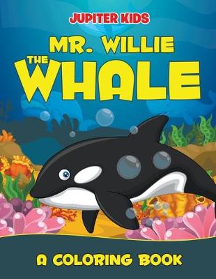 Book cover for Mr. Willie the Whale (A Coloring Book)