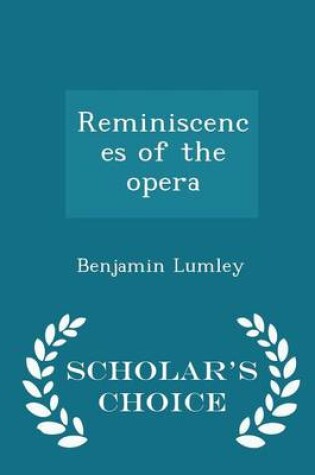 Cover of Reminiscences of the Opera - Scholar's Choice Edition