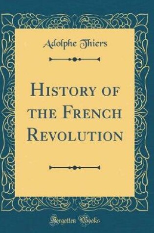 Cover of History of the French Revolution (Classic Reprint)