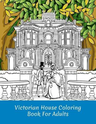 Book cover for Victorian House Coloring Book For Adults