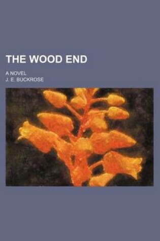 Cover of The Wood End; A Novel