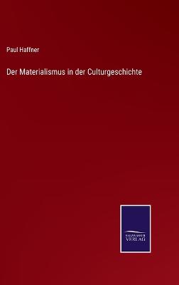 Book cover for Der Materialismus in der Culturgeschichte