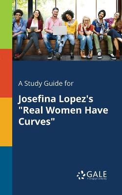 Book cover for A Study Guide for Josefina Lopez's Real Women Have Curves