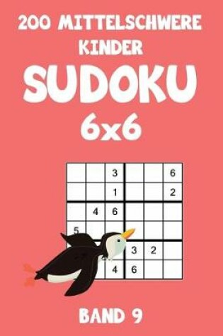 Cover of 200 Mittelschwere Kinder Sudoku 6x6 Band 9