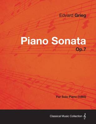 Book cover for Piano Sonata Op.7 - For Solo Piano (1865)