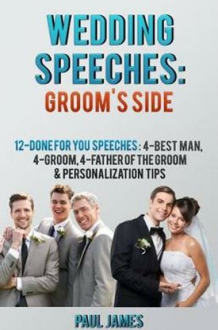 Cover of Wedding Speeches: Groom's Side: 12 Done for You Speeches