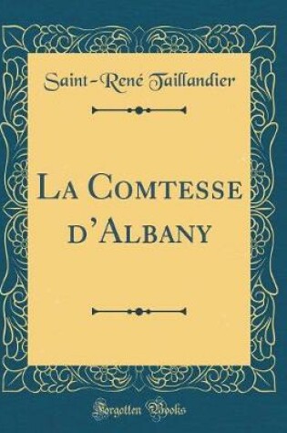 Cover of La Comtesse dAlbany (Classic Reprint)