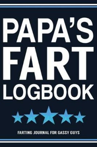 Cover of Papa's Fart Logbook Farting Journal For Gassy Guys