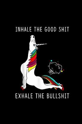Book cover for Inhale the good shit Exhale the bullshit