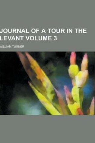 Cover of Journal of a Tour in the Levant Volume 3