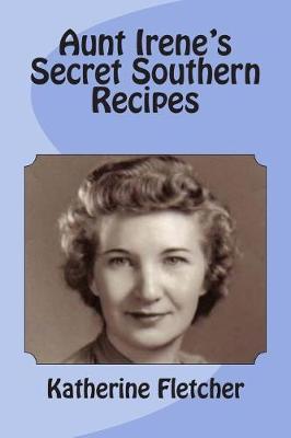 Book cover for Aunt Irene's Secret Southern Recipes