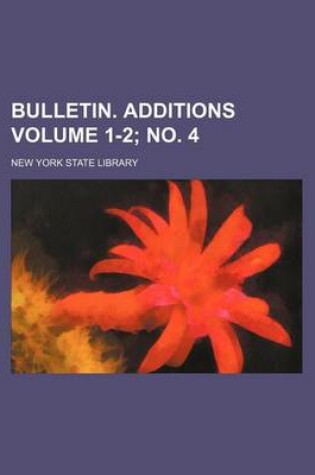 Cover of Bulletin. Additions Volume 1-2; No. 4