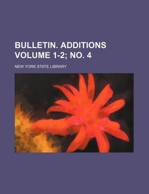 Book cover for Bulletin. Additions Volume 1-2; No. 4