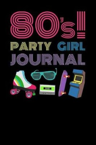 Cover of 80s Party Girl Journal