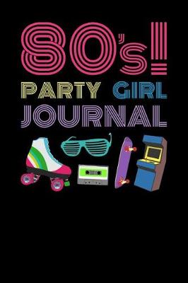 Book cover for 80s Party Girl Journal