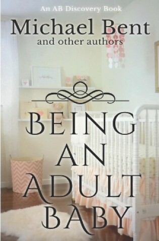 Cover of Being an Adult baby...