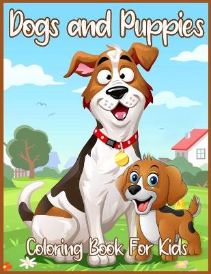 Book cover for Dogs and Puppies Coloring Book For Kids