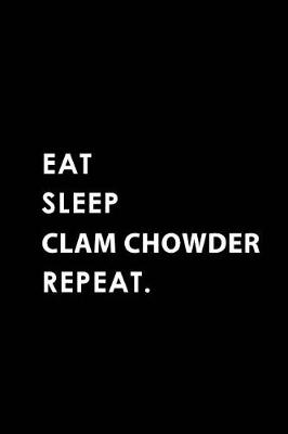 Book cover for Eat Sleep Clam Chowder Repeat