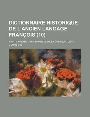 Book cover for Dictionnaire Historique de L'Ancien Langage Francois (10)