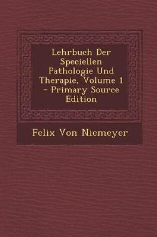 Cover of Lehrbuch Der Speciellen Pathologie Und Therapie, Volume 1