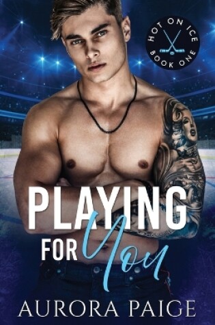 Cover of Playing for You(A San Francisco Storm Hockey Novel)