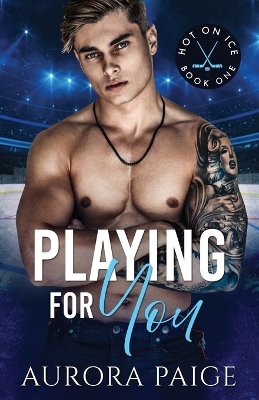 Cover of Playing for You(A San Francisco Storm Hockey Novel)