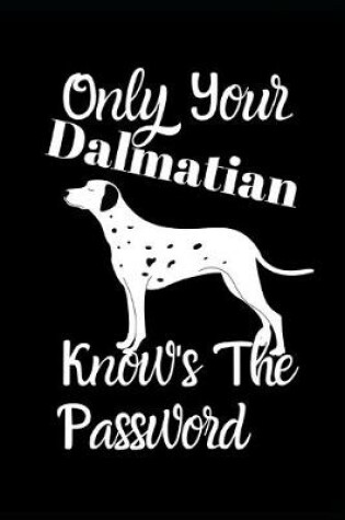 Cover of Only Your Dalmatian Knows The Password