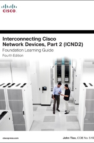 Cover of Interconnecting Cisco Network Devices, Part 2 (ICND2) Foundation Learning Guide