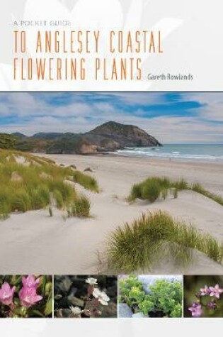Cover of A Pocket Guide To Anglesey Coastal Flowering Plants