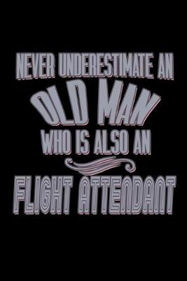 Book cover for Never underestimate an old man who is a flight attendant