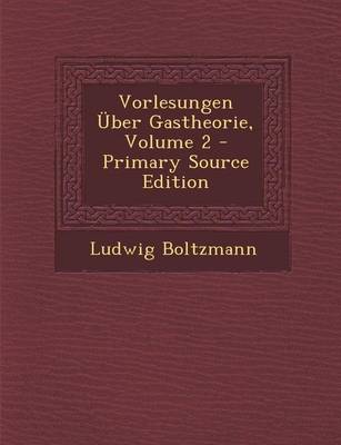 Book cover for Vorlesungen Uber Gastheorie, Volume 2 (Primary Source)