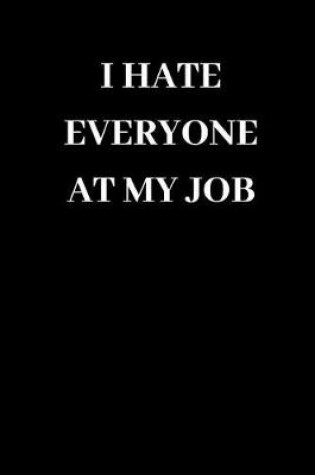 Cover of I Hate Everyone at My Job