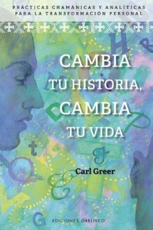 Cover of Cambia Tu Historia, Cambia Tu Vida