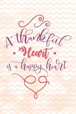 Cover of A thankful heart is a happy heart