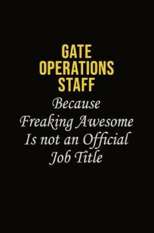 Cover of Gate Operations Staff Because Freaking Asweome Is Not An Official Job Title