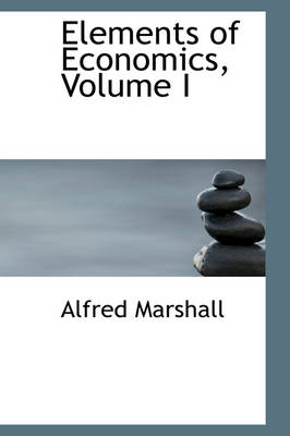 Book cover for Elements of Economics, Volume I