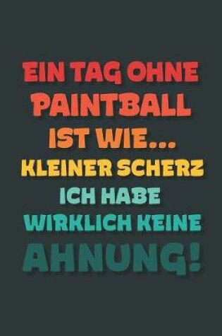 Cover of Ein Tag ohne Paintball ist wie...