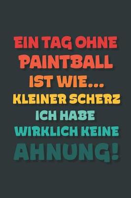 Book cover for Ein Tag ohne Paintball ist wie...