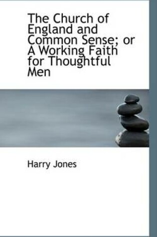 Cover of The Church of England and Common Sense; Or a Working Faith for Thoughtful Men