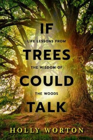 Cover of If Trees Could Talk: